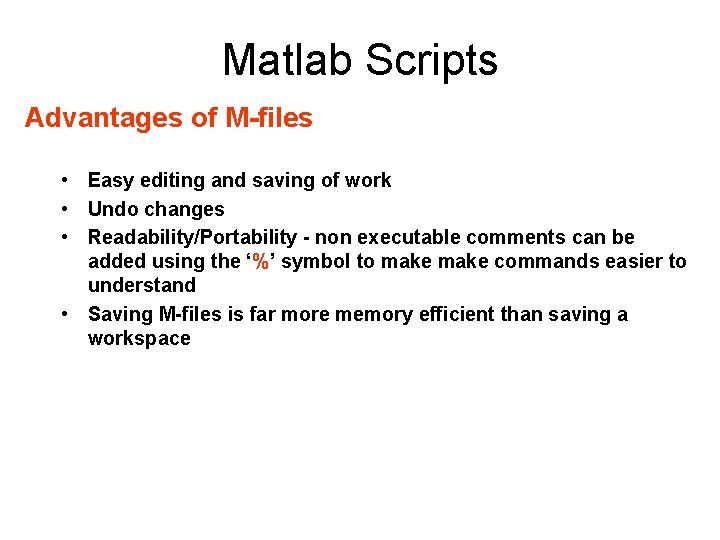 Matlab Scripts Advantages of M-files • Easy editing and saving of work • Undo