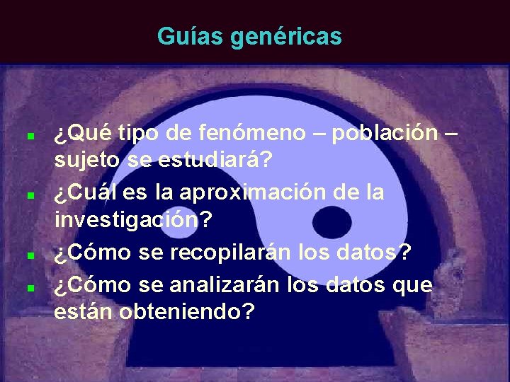 Guías genéricas n n ¿Qué tipo de fenómeno – población – sujeto se estudiará?