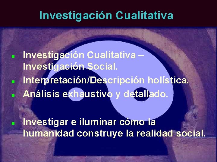Investigación Cualitativa n n Investigación Cualitativa – Investigación Social. Interpretación/Descripción holística. Análisis exhaustivo y