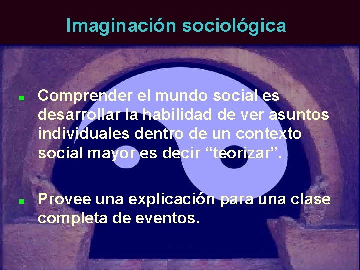 Imaginación sociológica n n Comprender el mundo social es desarrollar la habilidad de ver