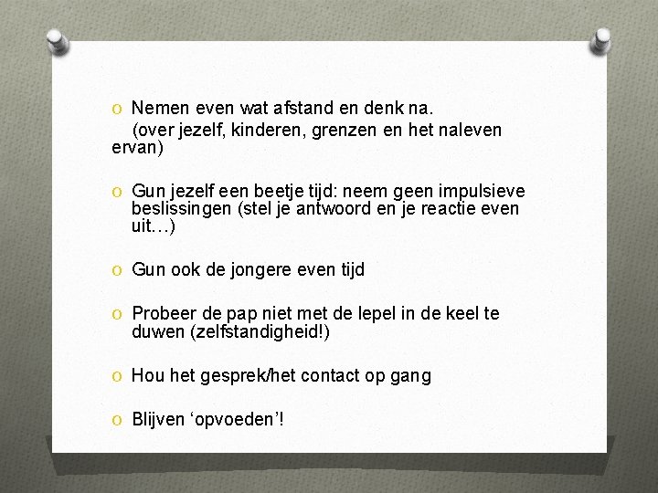 O Nemen even wat afstand en denk na. (over jezelf, kinderen, grenzen en het