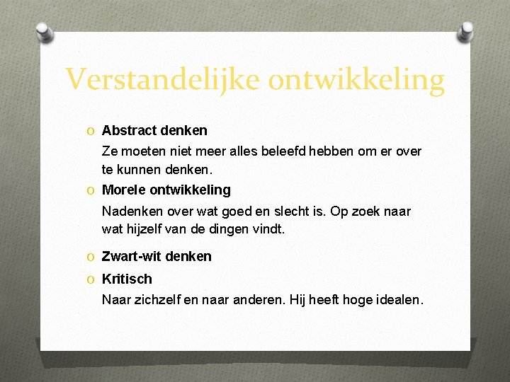 Verstandelijke ontwikkeling O Abstract denken Ze moeten niet meer alles beleefd hebben om er