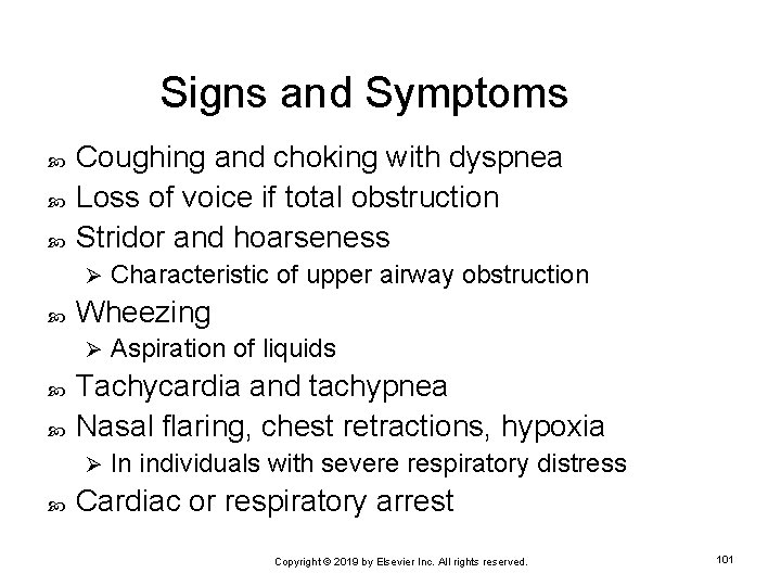 Signs and Symptoms Coughing and choking with dyspnea Loss of voice if total obstruction