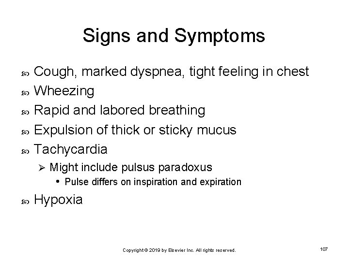 Signs and Symptoms Cough, marked dyspnea, tight feeling in chest Wheezing Rapid and labored