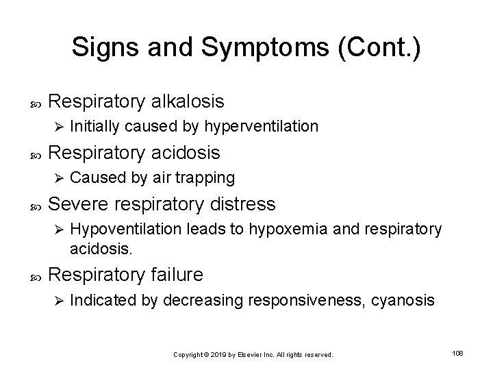 Signs and Symptoms (Cont. ) Respiratory alkalosis Ø Respiratory acidosis Ø Caused by air