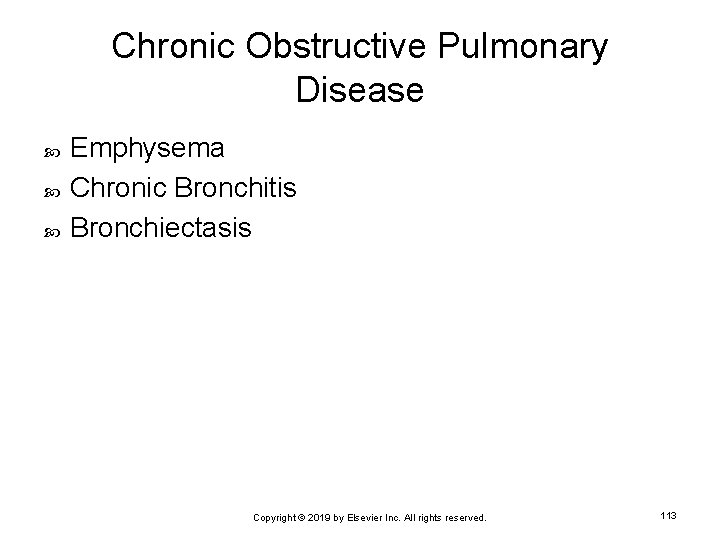 Chronic Obstructive Pulmonary Disease Emphysema Chronic Bronchitis Bronchiectasis Copyright © 2019 by Elsevier Inc.