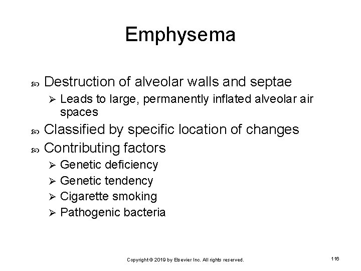 Emphysema Destruction of alveolar walls and septae Ø Leads to large, permanently inflated alveolar