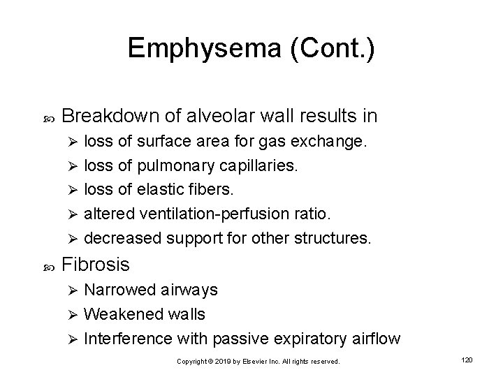 Emphysema (Cont. ) Breakdown of alveolar wall results in loss of surface area for