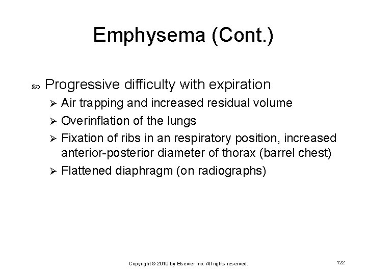 Emphysema (Cont. ) Progressive difficulty with expiration Air trapping and increased residual volume Ø