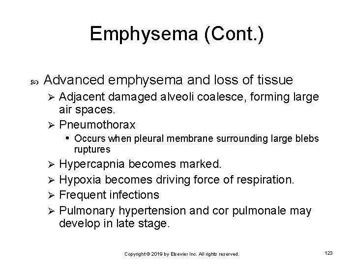 Emphysema (Cont. ) Advanced emphysema and loss of tissue Adjacent damaged alveoli coalesce, forming