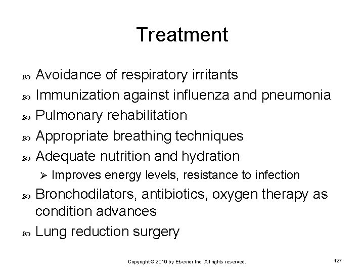 Treatment Avoidance of respiratory irritants Immunization against influenza and pneumonia Pulmonary rehabilitation Appropriate breathing