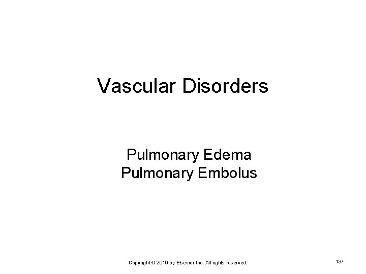 Vascular Disorders Pulmonary Edema Pulmonary Embolus Copyright © 2019 by Elsevier Inc. All rights