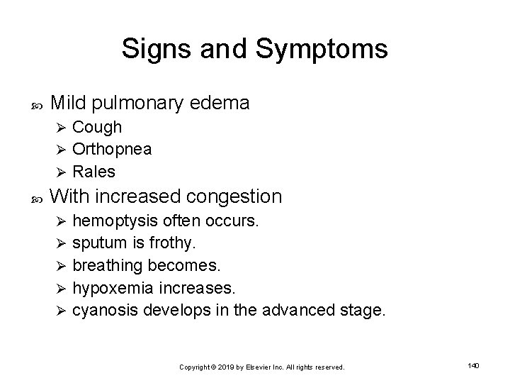 Signs and Symptoms Mild pulmonary edema Cough Ø Orthopnea Ø Rales Ø With increased