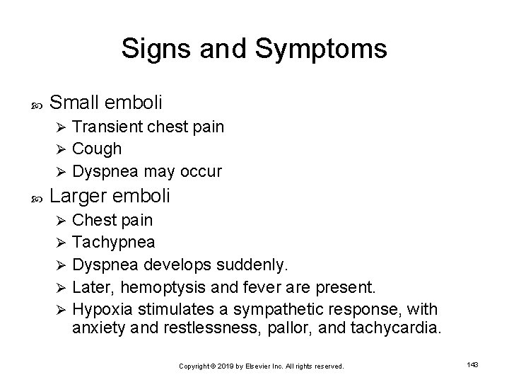 Signs and Symptoms Small emboli Transient chest pain Ø Cough Ø Dyspnea may occur