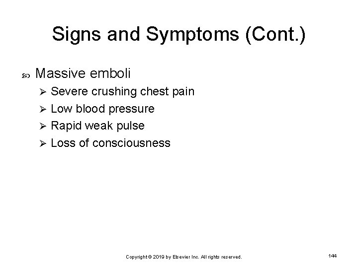 Signs and Symptoms (Cont. ) Massive emboli Severe crushing chest pain Ø Low blood