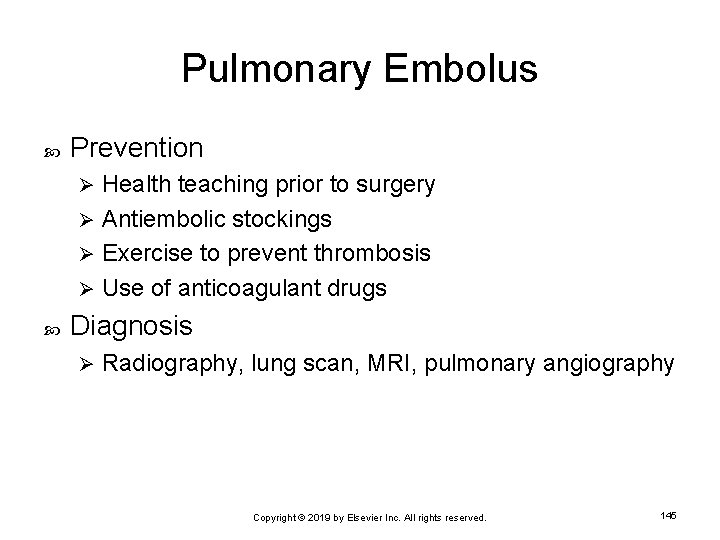 Pulmonary Embolus Prevention Health teaching prior to surgery Ø Antiembolic stockings Ø Exercise to