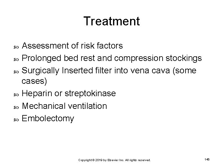 Treatment Assessment of risk factors Prolonged bed rest and compression stockings Surgically Inserted filter