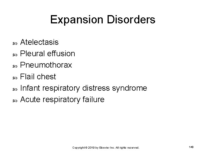 Expansion Disorders Atelectasis Pleural effusion Pneumothorax Flail chest Infant respiratory distress syndrome Acute respiratory