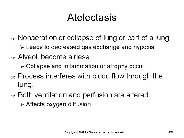 Atelectasis Nonaeration or collapse of lung or part of a lung Ø Alveoli become