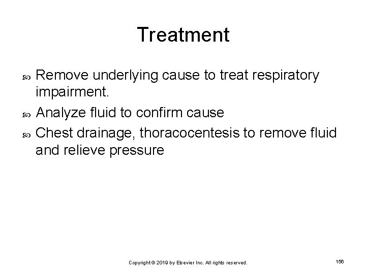 Treatment Remove underlying cause to treat respiratory impairment. Analyze fluid to confirm cause Chest