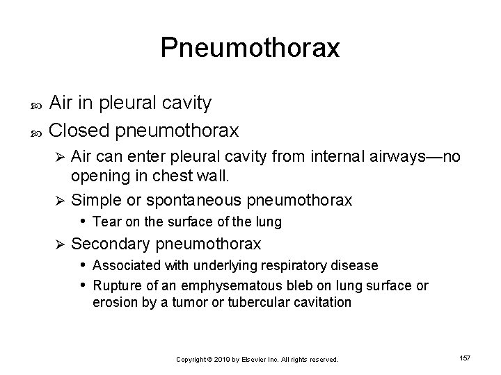 Pneumothorax Air in pleural cavity Closed pneumothorax Air can enter pleural cavity from internal