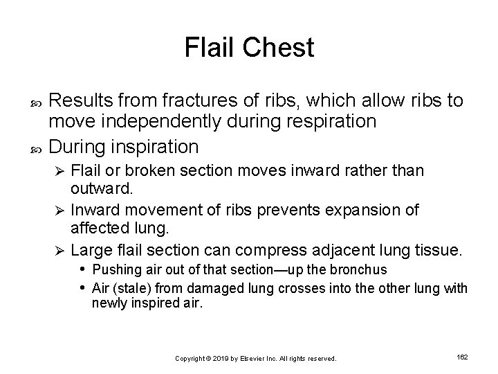 Flail Chest Results from fractures of ribs, which allow ribs to move independently during