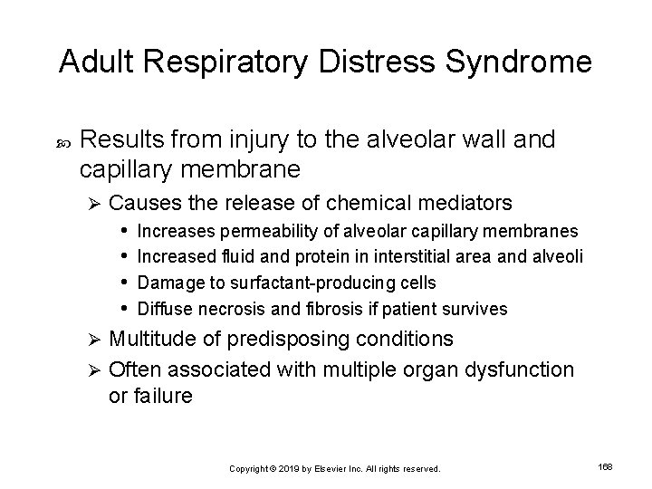 Adult Respiratory Distress Syndrome Results from injury to the alveolar wall and capillary membrane