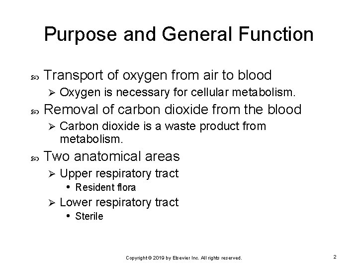 Purpose and General Function Transport of oxygen from air to blood Ø Removal of