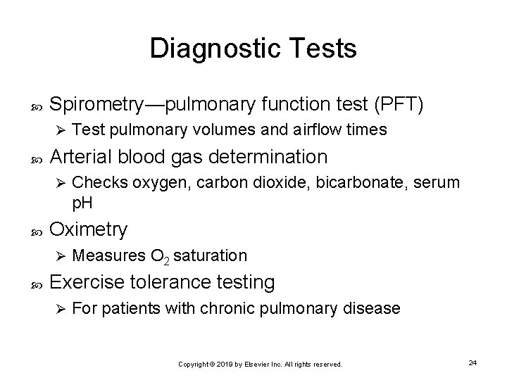 Diagnostic Tests Spirometry—pulmonary function test (PFT) Ø Arterial blood gas determination Ø Checks oxygen,