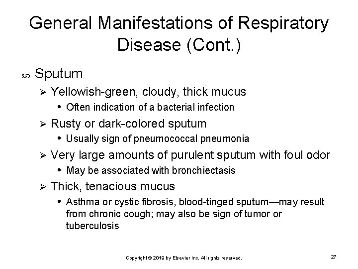 General Manifestations of Respiratory Disease (Cont. ) Sputum Yellowish-green, cloudy, thick mucus • Often