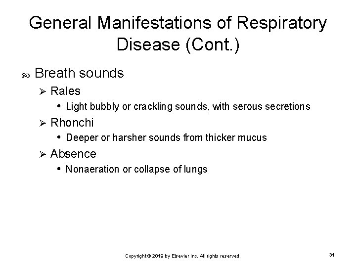 General Manifestations of Respiratory Disease (Cont. ) Breath sounds Rales • Light bubbly or
