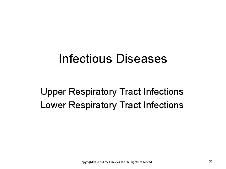 Infectious Diseases Upper Respiratory Tract Infections Lower Respiratory Tract Infections Copyright © 2019 by