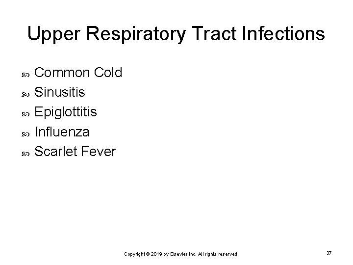Upper Respiratory Tract Infections Common Cold Sinusitis Epiglottitis Influenza Scarlet Fever Copyright © 2019