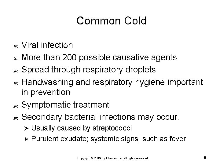 Common Cold Viral infection More than 200 possible causative agents Spread through respiratory droplets