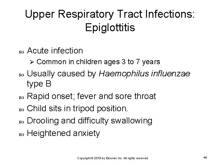 Upper Respiratory Tract Infections: Epiglottitis Acute infection Ø Common in children ages 3 to