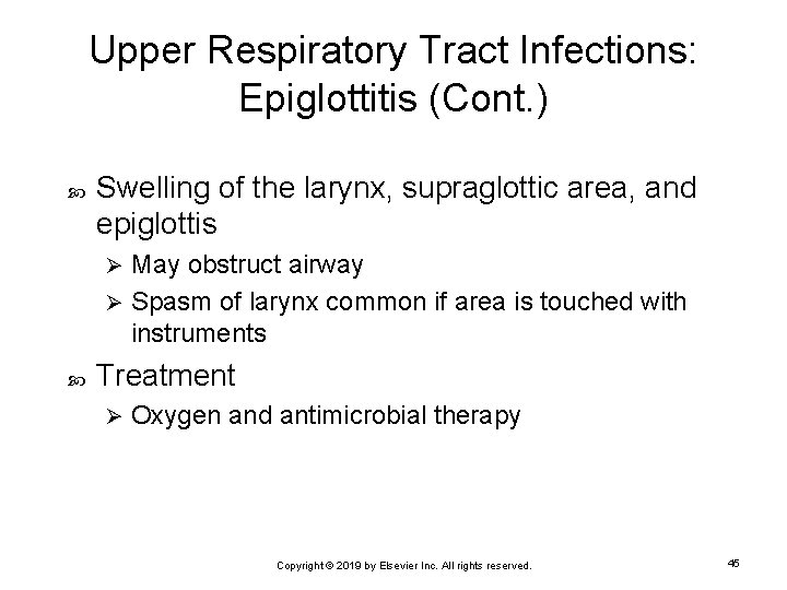 Upper Respiratory Tract Infections: Epiglottitis (Cont. ) Swelling of the larynx, supraglottic area, and