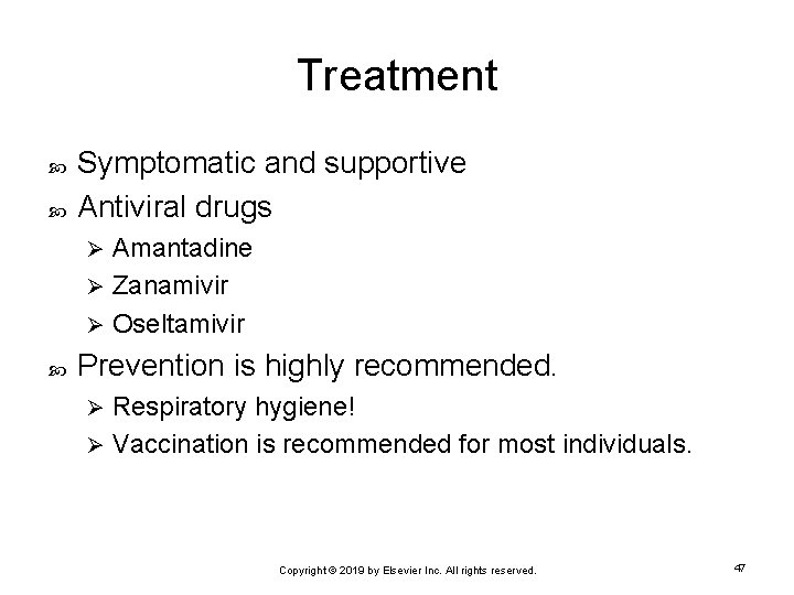 Treatment Symptomatic and supportive Antiviral drugs Amantadine Ø Zanamivir Ø Oseltamivir Ø Prevention is