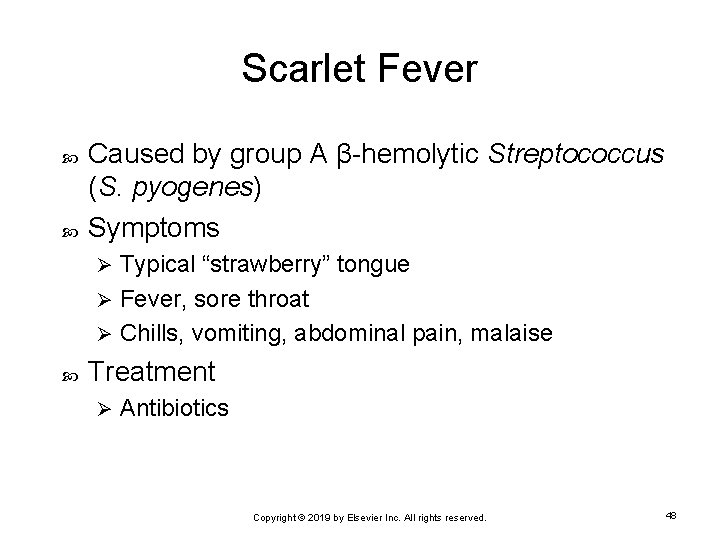 Scarlet Fever Caused by group A β-hemolytic Streptococcus (S. pyogenes) Symptoms Typical “strawberry” tongue