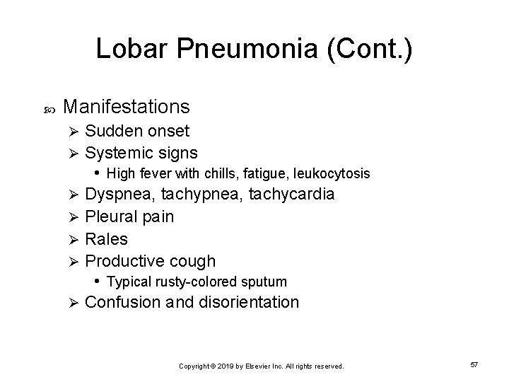 Lobar Pneumonia (Cont. ) Manifestations Sudden onset Ø Systemic signs • High fever with