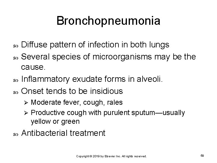 Bronchopneumonia Diffuse pattern of infection in both lungs Several species of microorganisms may be