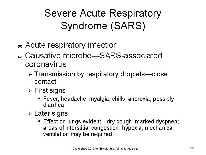 Severe Acute Respiratory Syndrome (SARS) Acute respiratory infection Causative microbe—SARS-associated coronavirus Transmission by respiratory