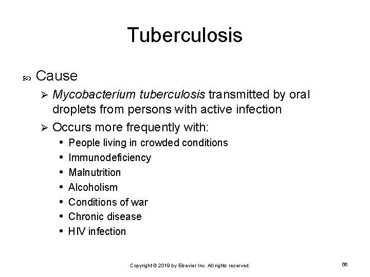 Tuberculosis Cause Mycobacterium tuberculosis transmitted by oral droplets from persons with active infection Ø
