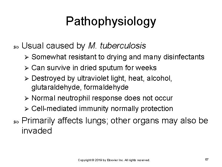 Pathophysiology Usual caused by M. tuberculosis Somewhat resistant to drying and many disinfectants Ø