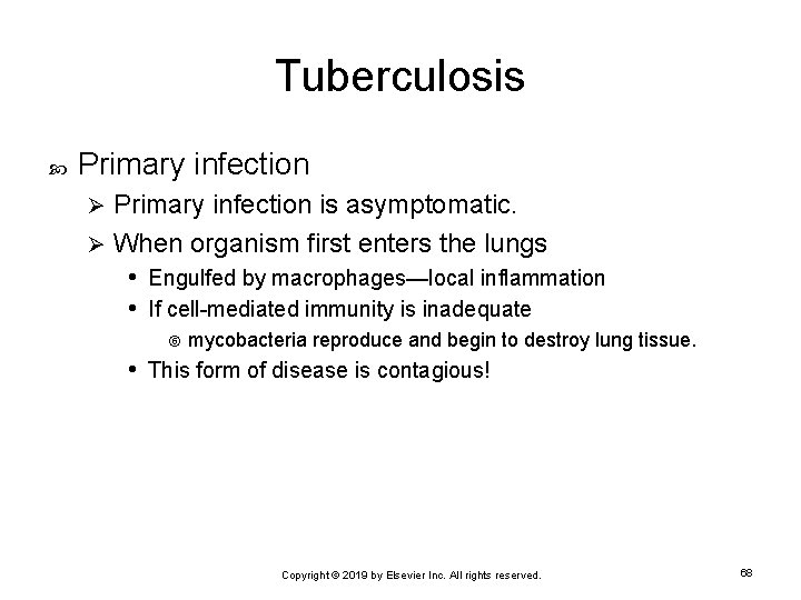 Tuberculosis Primary infection is asymptomatic. Ø When organism first enters the lungs • Engulfed