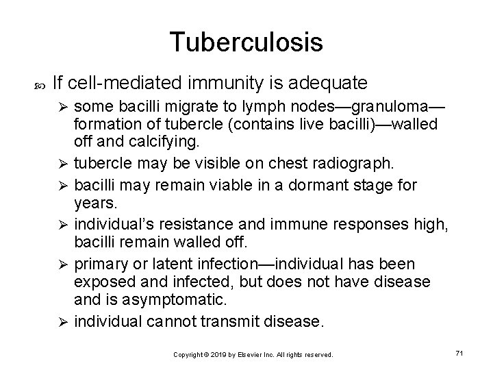 Tuberculosis If cell-mediated immunity is adequate some bacilli migrate to lymph nodes—granuloma— formation of
