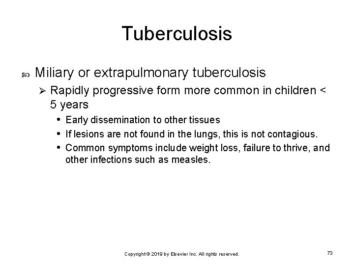 Tuberculosis Miliary or extrapulmonary tuberculosis Ø Rapidly progressive form more common in children <