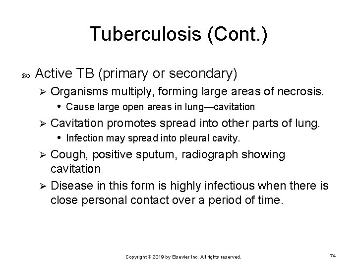 Tuberculosis (Cont. ) Active TB (primary or secondary) Organisms multiply, forming large areas of