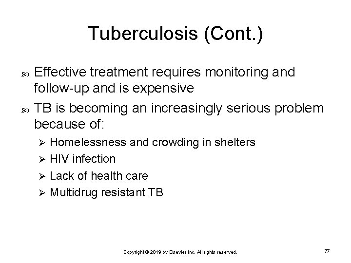 Tuberculosis (Cont. ) Effective treatment requires monitoring and follow-up and is expensive TB is
