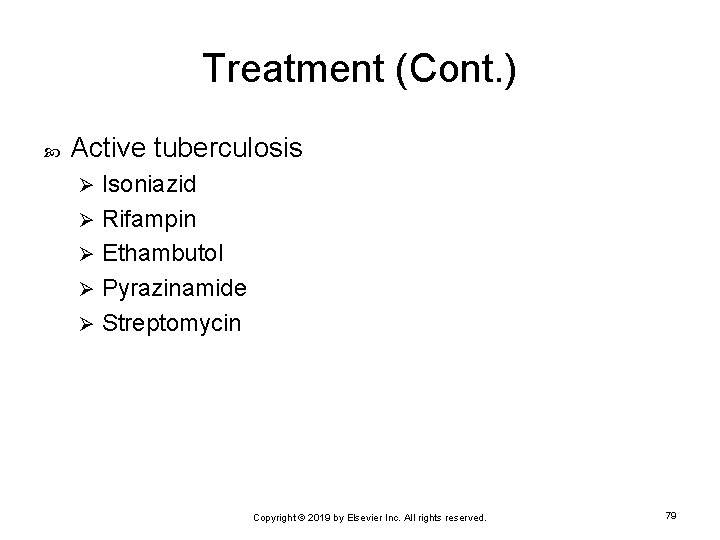 Treatment (Cont. ) Active tuberculosis Isoniazid Ø Rifampin Ø Ethambutol Ø Pyrazinamide Ø Streptomycin