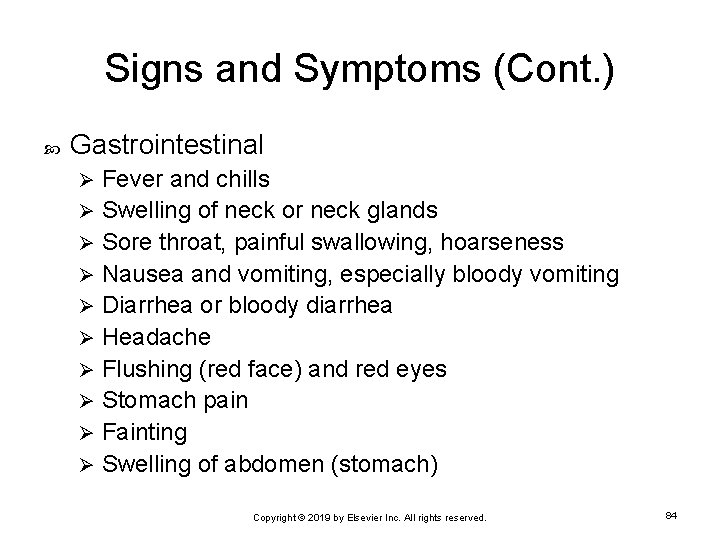 Signs and Symptoms (Cont. ) Gastrointestinal Fever and chills Ø Swelling of neck or